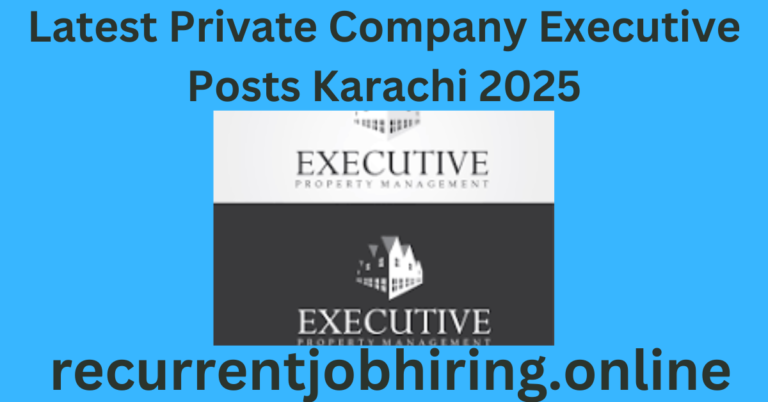 Latest Private Company Executive Posts Karachi 2025