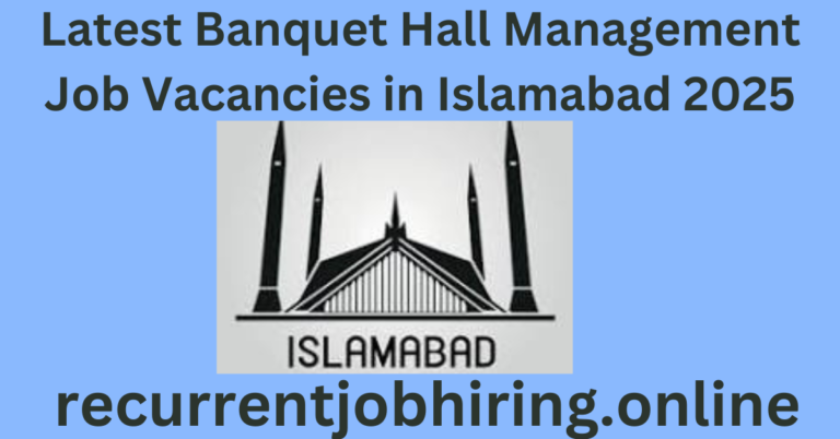 Latest Banquet Hall Management Job Vacancies in Islamabad 2025