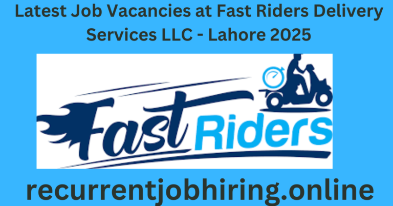 Latest Job Vacancies at Fast Riders Delivery Services LLC - Lahore 2025