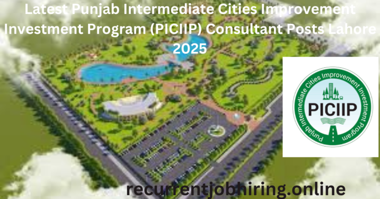 Latest Punjab Intermediate Cities Improvement Investment Program (PICIIP) Consultant Posts Lahore 2025