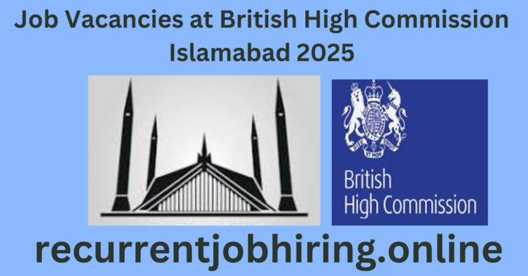 Job Vacancies at British High Commission Islamabad 2025