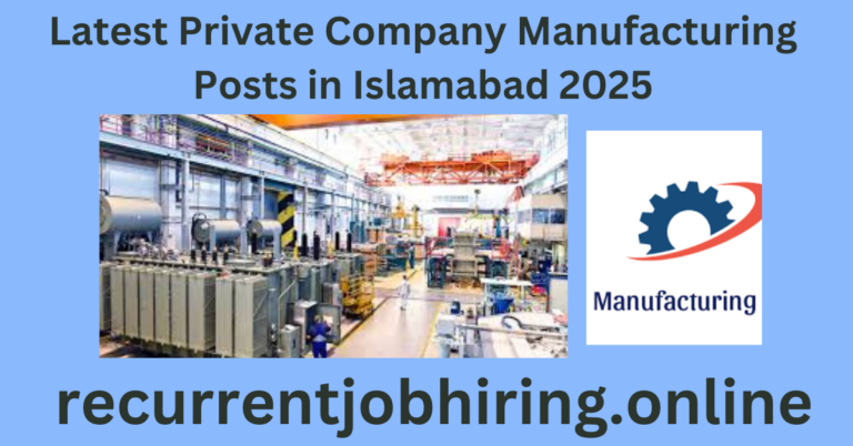 Latest Private Company Manufacturing Posts in Islamabad 2025